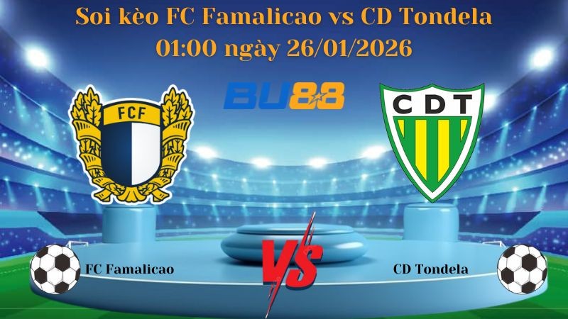 BU88 Nhận định bóng đá FC Famalicao vs CD Tondela 01:00 ngày 26/01/2026 - VĐQG Bồ Đào Nha