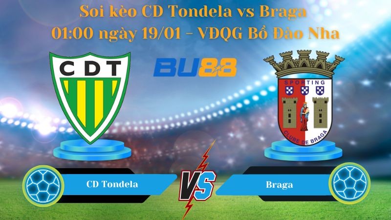 BU88 Nhận định bóng đá CD Tondela vs Braga 01:00 ngày 19/01 - VĐQG Bồ Đào Nha